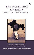 The Partition of India : Its Cause, its Purpose