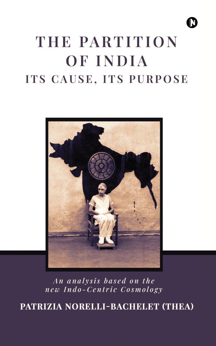 The Partition of India : Its Cause, its Purpose