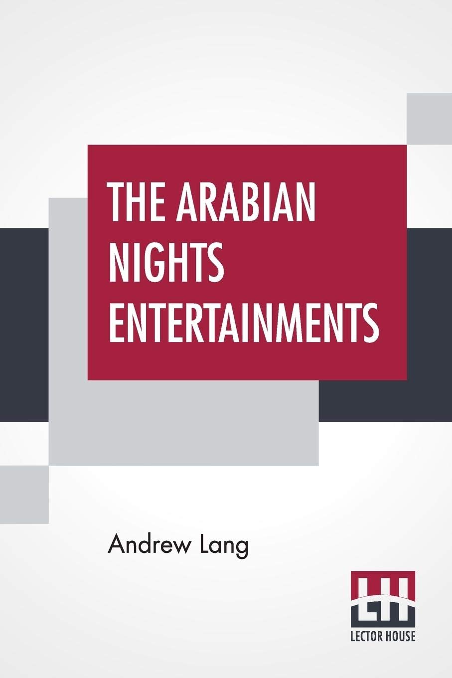 The Arabian Nights Entertainments: Selected And Edited By Andrew Lang