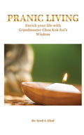 Pranic Living: Enrich Your Life With Grandmaster Choa Kok SuiS Wisdom
