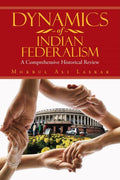 Dynamics of Indian Federalism:A Comprehensive Historical Review