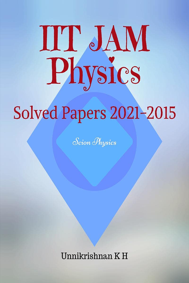 IIT JAM Physics: Solved Papers 20212015