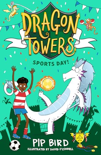Dragon Towers  Dragon Towers: Sports Day: a fun, accessible highlyillustrated dragon adventure from the bestselling author of T