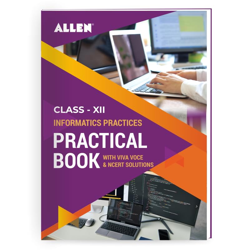 Informatics Practices Practicals & Ncert Solutions For Class 12 By Allen