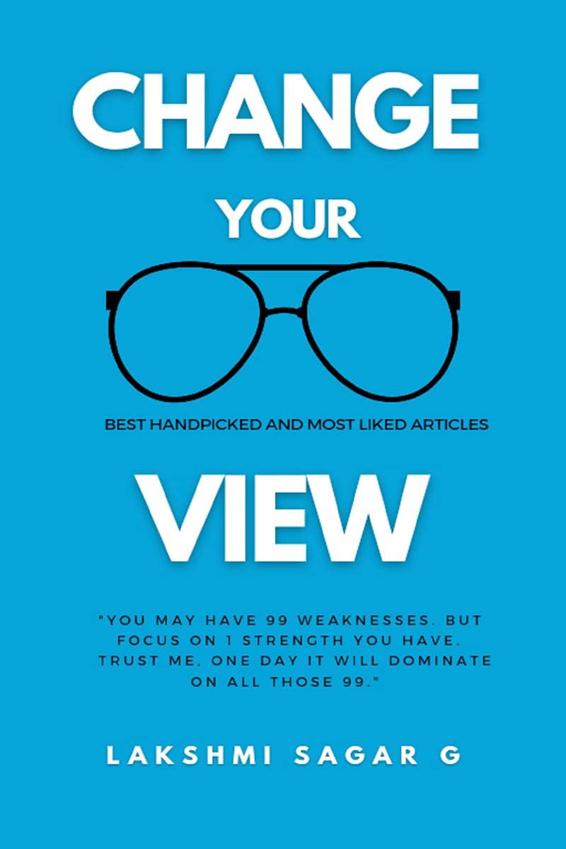 Change Your View: Think right, Beat failures and Achieve your dreams (Quick read)