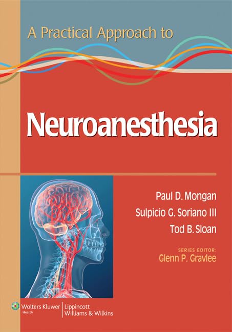 A Practical Approach To Neuroanesthesia (Practical Approach To Anesthesiology)