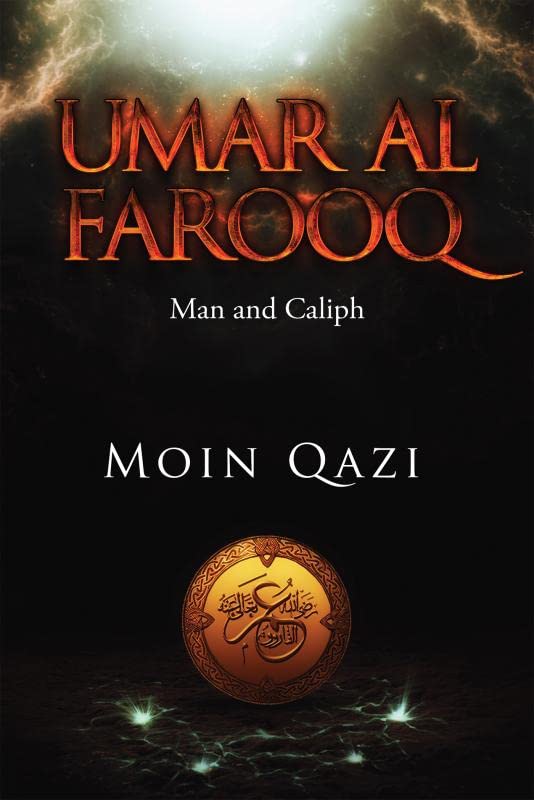 Umar Al Farooq:Man and Caliph