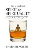 Bar to Brahman: From Spirit to Spirituality