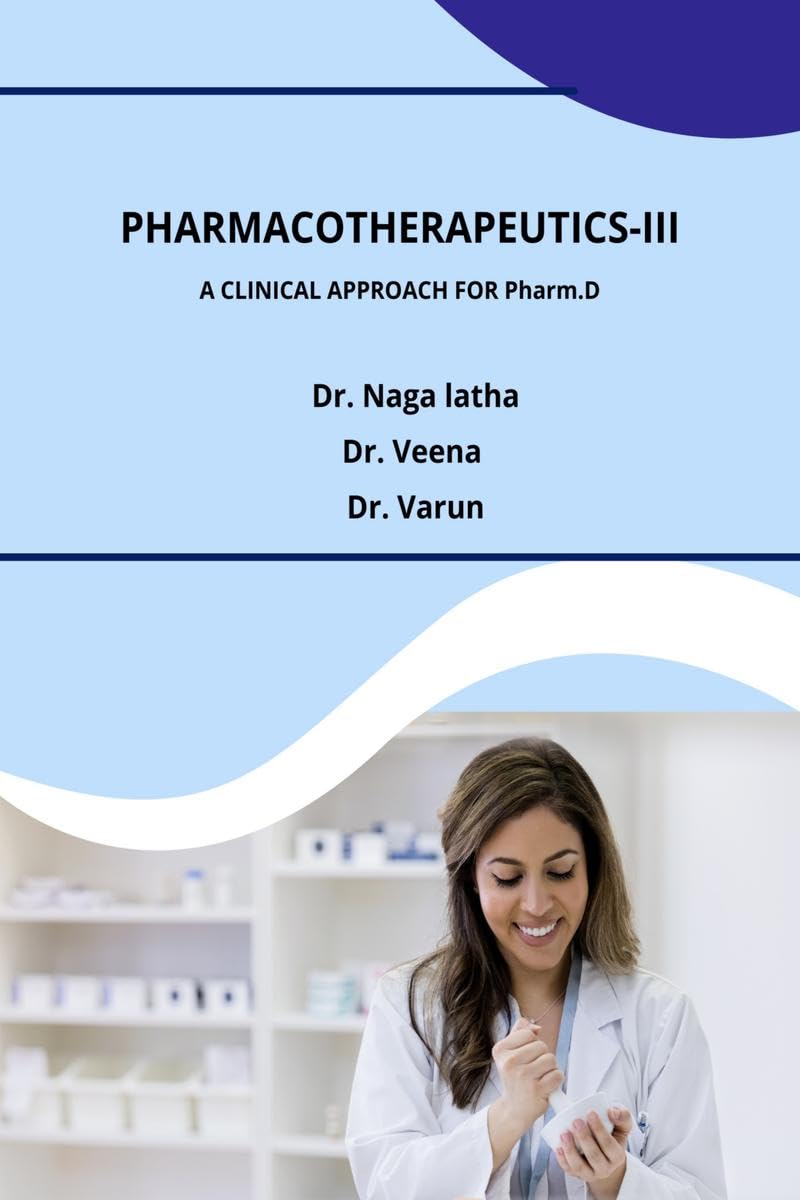 PharmacotherapeuticsIII: A Clinical Approach for Pharm.D