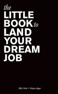 The Little Book To Land Your Dream Job