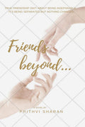 Friends Beyond... : True Friendship IsnT About Being Inseparable, ItS Being Separated And Nothing Changes