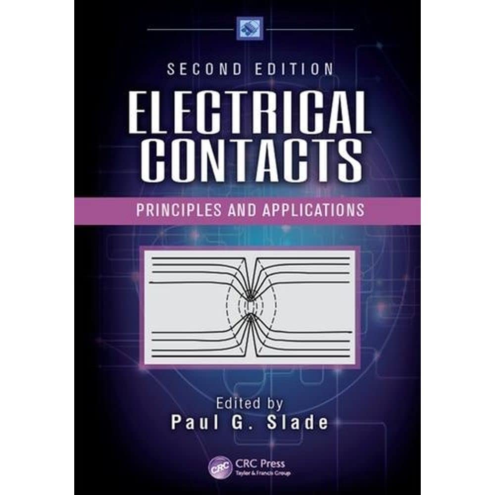 Electrical Contacts: Principles And Applications, Second Edition