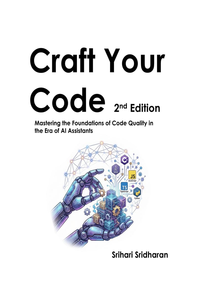 Craft Your Code Second Edition: With small ideas, simple tools, and techniques that make a BIG difference! Dedicated to the soft