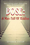 Bose: A Man Full Of Riddles