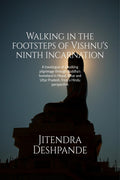 Walking In The Footsteps Of VishnuS Ninth Incarnation: A Travelogue Of A Walking Pilgrimage Through BuddhaS Homeland In Nepal,