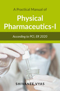 A Practical Manual of Physical PharmaceuticsI : According to PCI ER, 2020