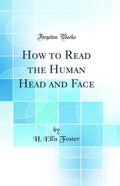 How to Read the Human Head and Face (Classic Reprint)