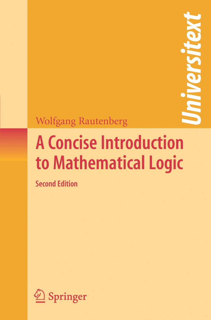 CONCISE INTRODUCTION TO MATHEMATICAL LOGIC, 2ND EDITION
