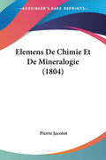 Elemens De Chimie Et De Mineralogie (1804) (French Edition)