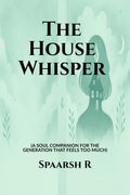 The House Whisper: A Soul Companion for the Generation That Feels Too Much