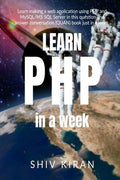 Learn Php In A Week : Learn Making A Web Application Using Php And Mysql/Ms Sql Server In This Question And Answer Conversation 