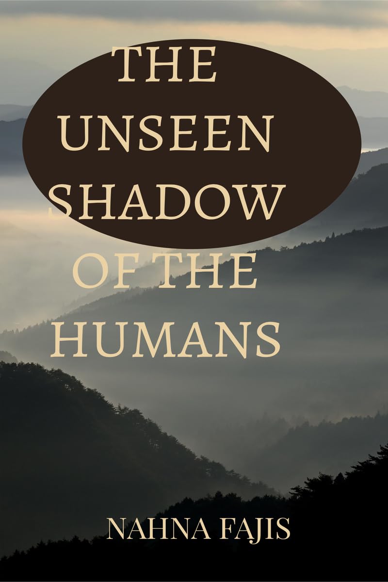 THE UNSEEN SHADOW OF THE HUMANS