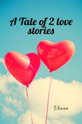 A Tale of 2 love stories : As the title suggested, We are going to discuss 2 love stories in 2 different worlds, And now, lets