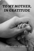 To My Mother, In Gratitude