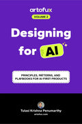 Designing for AI: Principles, Patterns, and Playbooks for AIFirst Products