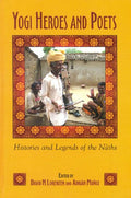 Yogi Heroes And Poets: Histories And Legends Of The Naths