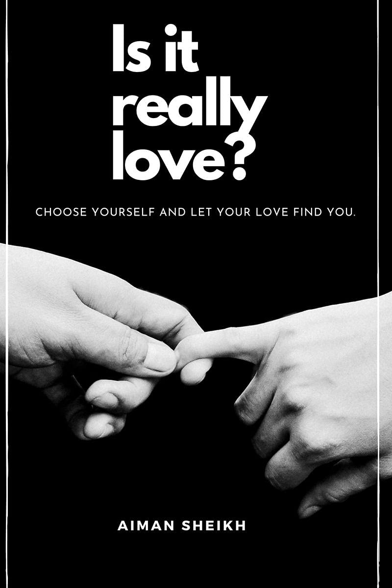 Is It Really Love? : Choose Yourself And Let Your Love Find You