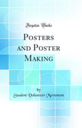 Posters and Poster Making (Classic Reprint)