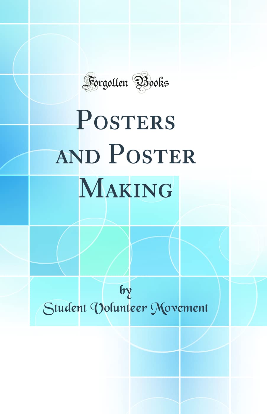 Posters and Poster Making (Classic Reprint)