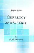 Currency and Credit (Classic Reprint)