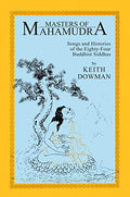 Masters of Mahamudra: Songs and Histories of the EightyFour Buddhist Siddhas