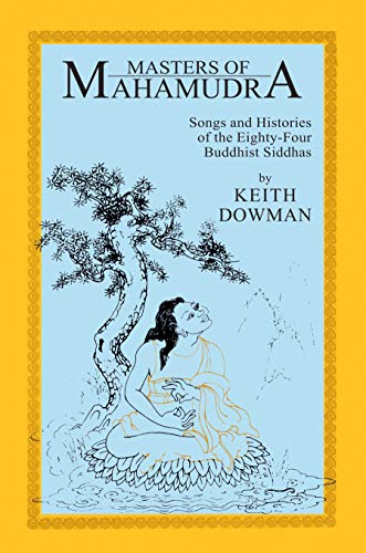 Masters of Mahamudra: Songs and Histories of the EightyFour Buddhist Siddhas