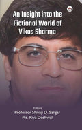 An Insight into the Fictional World of Vikas Sharma