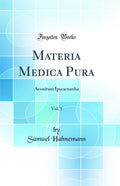 Materia Medica Pura, Vol. 1: Aconitum Ipecacuanha (Classic Reprint)