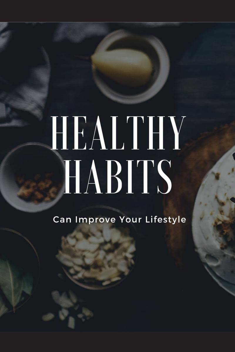 Healthy Habits Can Improve Your Lifestyle