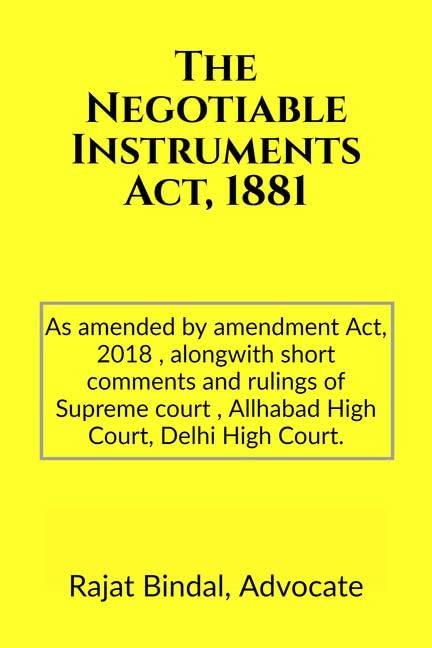 The Negotiable Instruments Act, 1881: ( As Amended By Negotiable Instruments (Amendment) Act, 2018) Alongwith Short Comments And