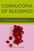 Cornucopia Of Blessings : An Opportunity To Create An Egalitarian Human Society Of Affluence