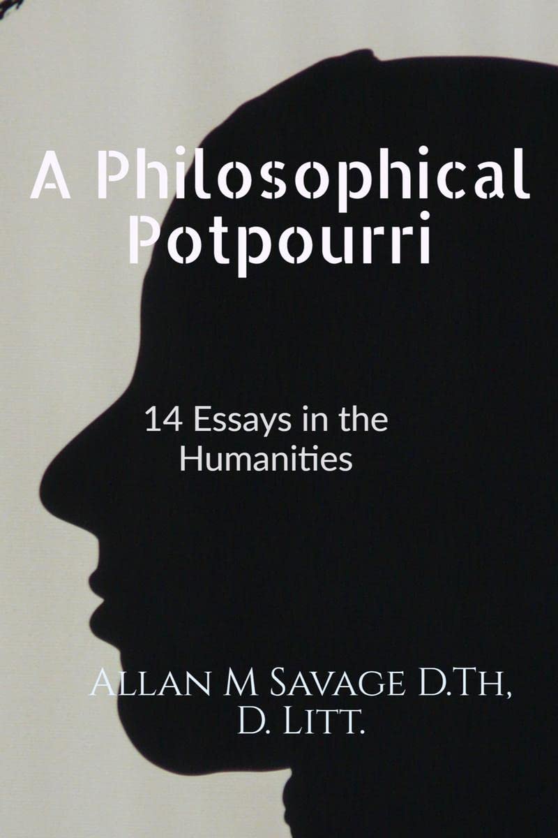 A Philosophical Potpourri: 14 Essays In The Humanities