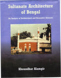 Sultanate Architecture Of Bengal: Analysis Of Architectural And Decorative Elements