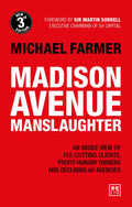 Madison Avenue Manslaughter: An Inside View of FeeCutting Clients, ProfitHungry Owners and Declining Ad Agencies