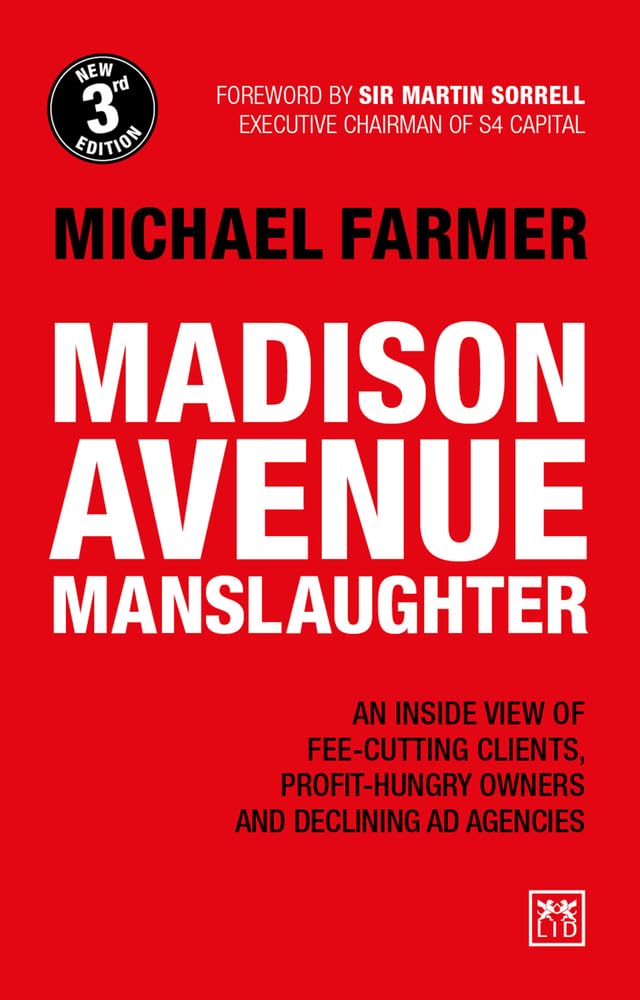 Madison Avenue Manslaughter: An Inside View of FeeCutting Clients, ProfitHungry Owners and Declining Ad Agencies