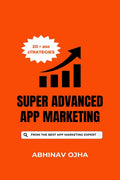 Super Advanced App Marketing : From The Youngest App Marketing Expert In The World