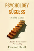 Psychology Of Success: 5 Step Guide To Sculpt Your Success Personality