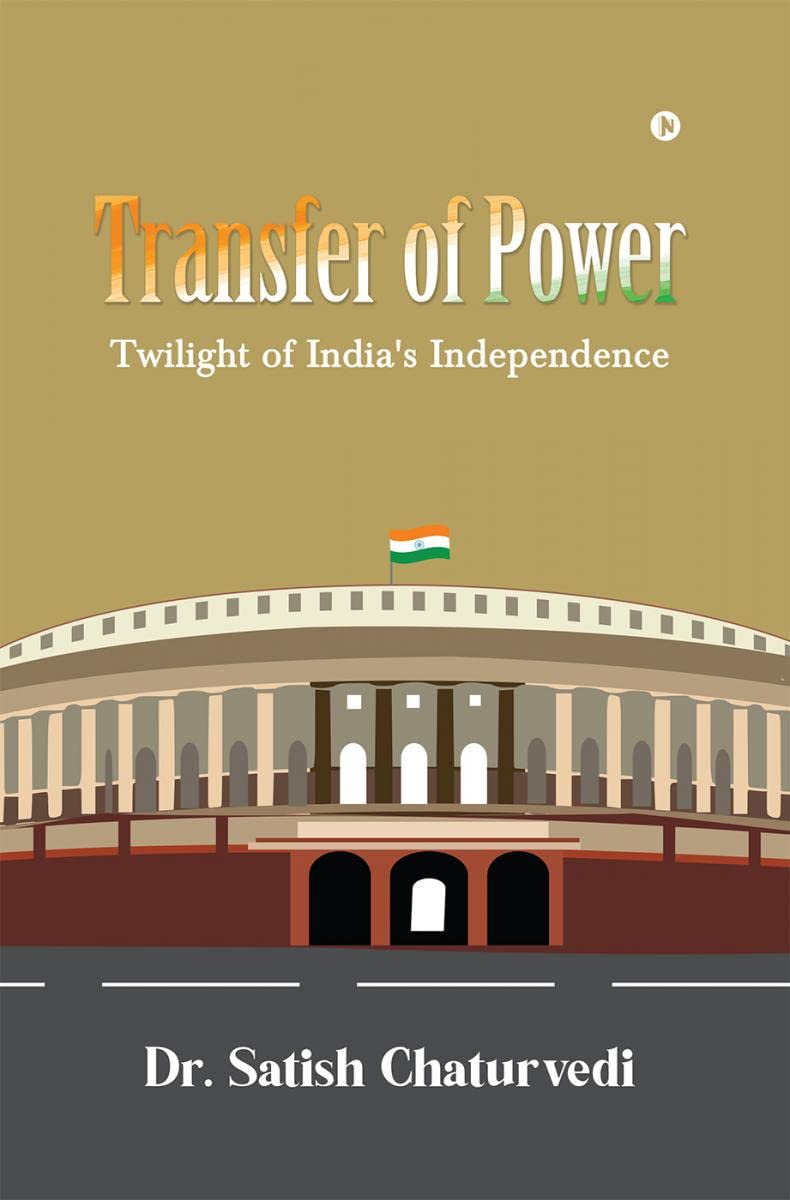 Transfer of Power: Twilight of Indias Independence
