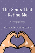 The Spots That Define Me : A Vitiligo Journey