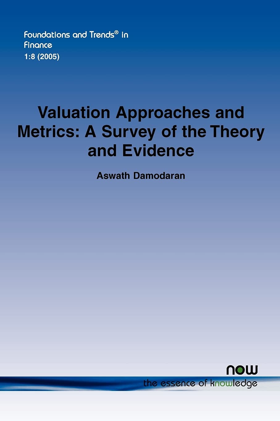 VALUATION APPROACHES AND METRICS: A Survey of the Theory and Evidence: 7 (Foundations and Trends (R) in Finance)